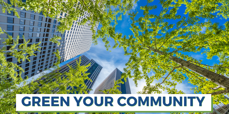 Green Your Community text with an image of healthy green trees in an urban highrise environment