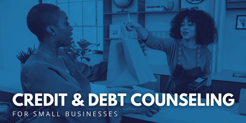 Credit and Debt Counseling for Small Businesses