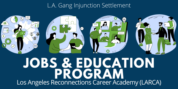 Los Angeles Reconnections Career Academy: Gang Injunction Settlement Jobs and Education Program